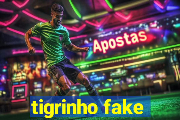 tigrinho fake